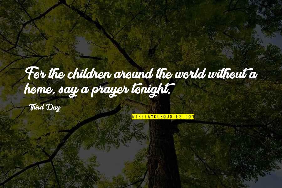 Trivers Willard Quotes By Third Day: For the children around the world without a