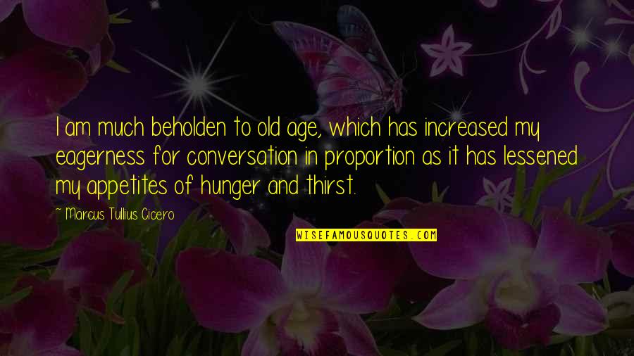 Trivia Game Quotes By Marcus Tullius Cicero: I am much beholden to old age, which