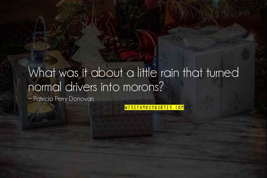 Trivia Game Quotes By Patricia Perry Donovan: What was it about a little rain that Trivia Game Quotes By Patricia Perry Donovan: What was it about a little rain that