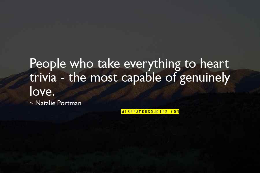 Trivia Love Quotes By Natalie Portman: People who take everything to heart trivia -