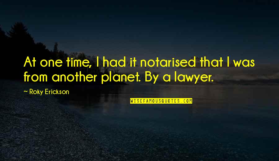 Trivia Quote Quotes By Roky Erickson: At one time, I had it notarised that