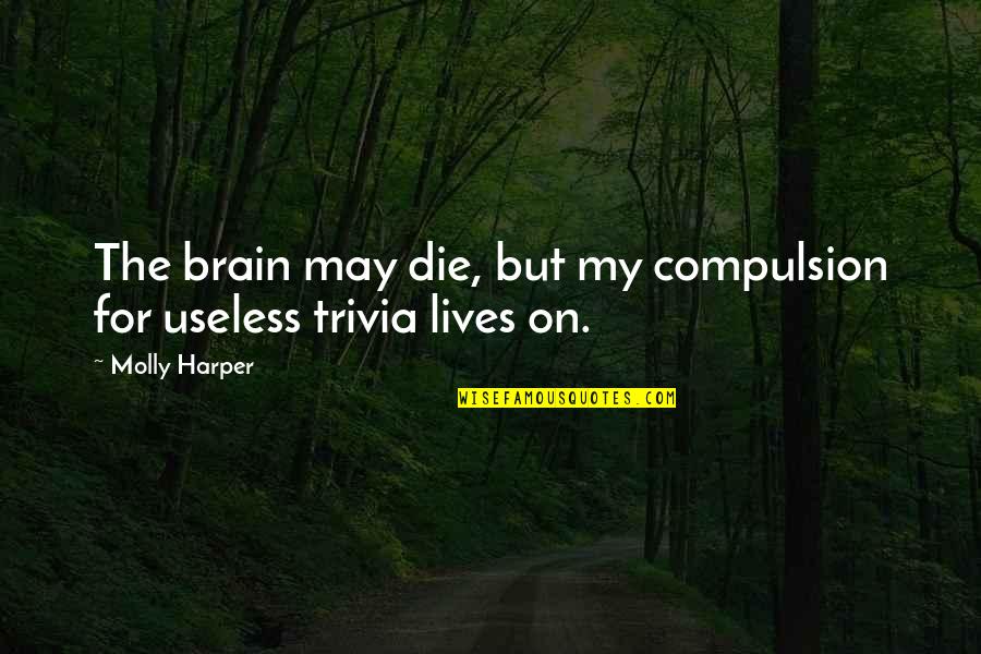 Trivia Quotes By Molly Harper: The brain may die, but my compulsion for
