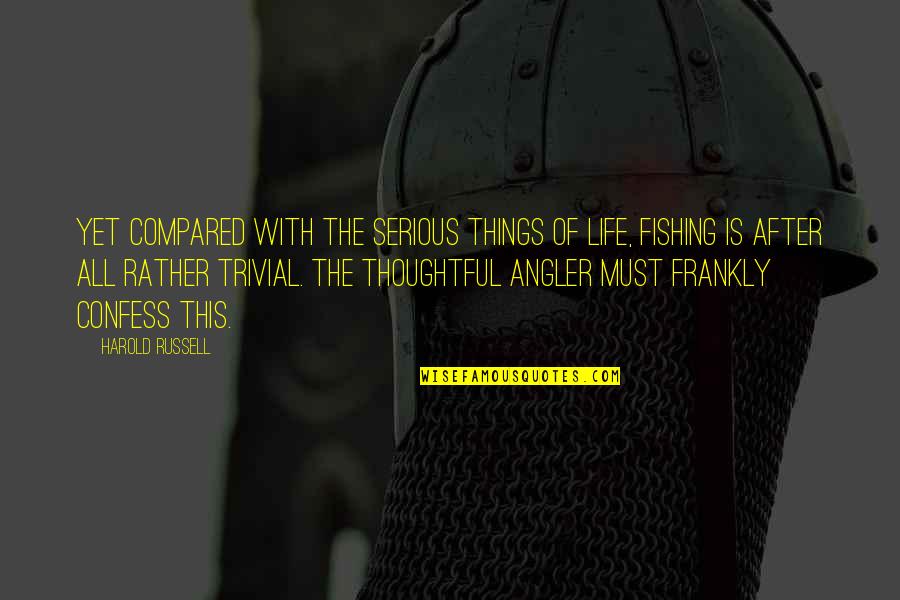 Trivial Quotes By Harold Russell: Yet compared with the serious things of life,