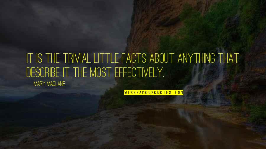 Trivial Quotes By Mary MacLane: It is the trivial little facts about anything