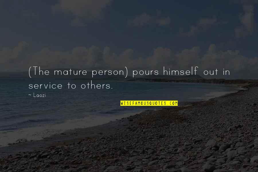Triviale Poursuite Quotes By Laozi: (The mature person) pours himself out in service