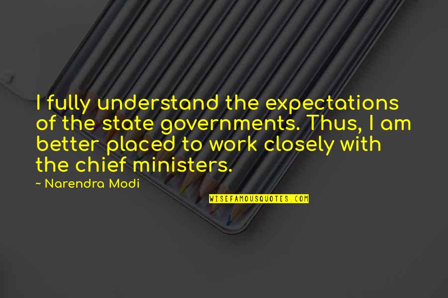 Trivially Perfect Quotes By Narendra Modi: I fully understand the expectations of the state