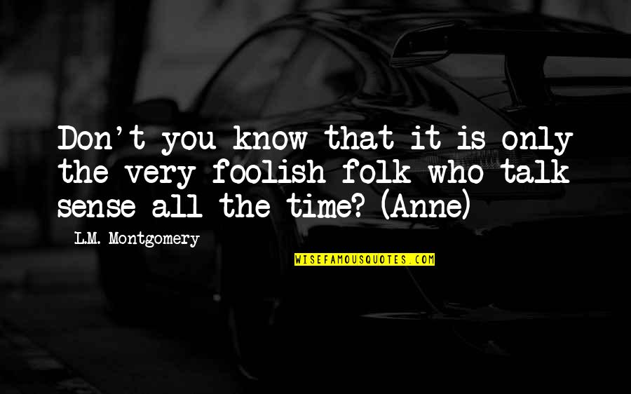 Trivially Quotes By L.M. Montgomery: Don't you know that it is only the Trivially Quotes By L.M. Montgomery: Don't you know that it is only the