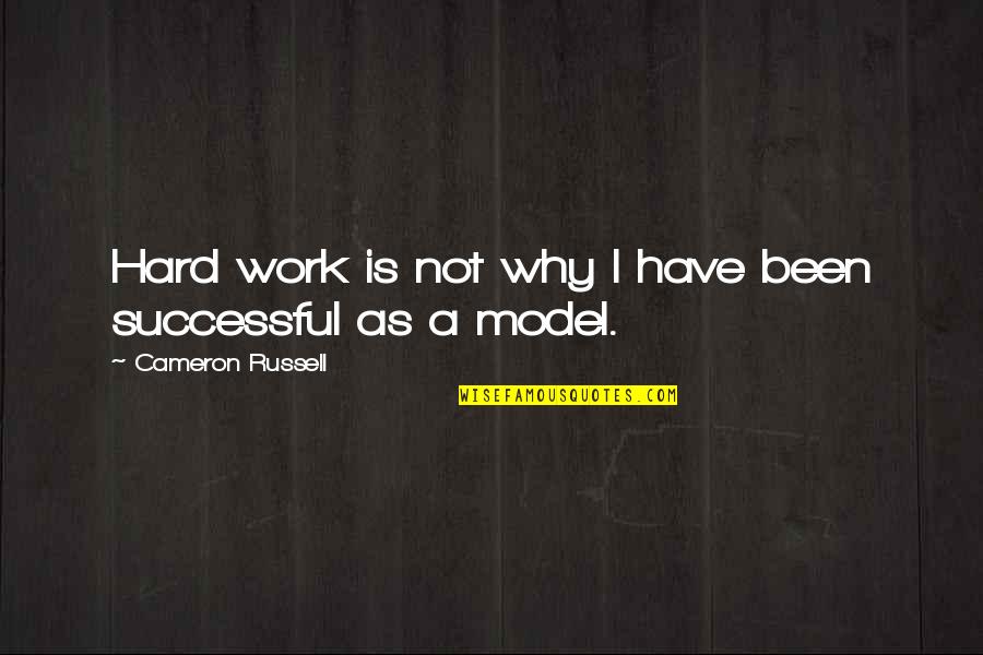 Trivikram Hit Quotes By Cameron Russell: Hard work is not why I have been