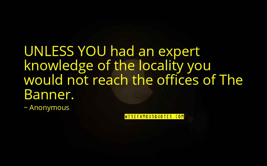 Trivolo Quotes By Anonymous: UNLESS YOU had an expert knowledge of the Trivolo Quotes By Anonymous: UNLESS YOU had an expert knowledge of the