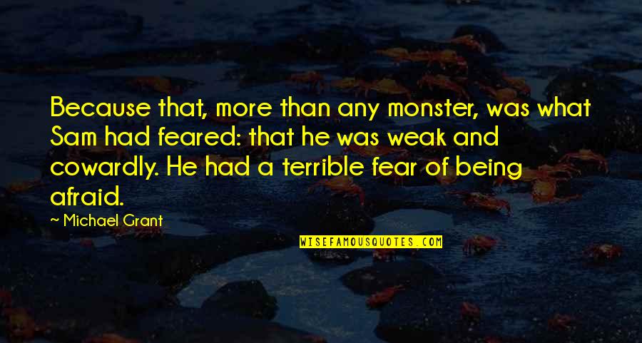 Trixter Quotes By Michael Grant: Because that, more than any monster, was what