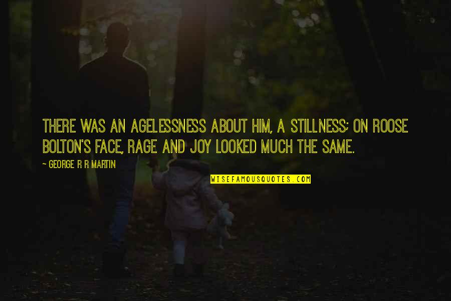 Trizact Discs Quotes By George R R Martin: There was an agelessness about him, a stillness;
