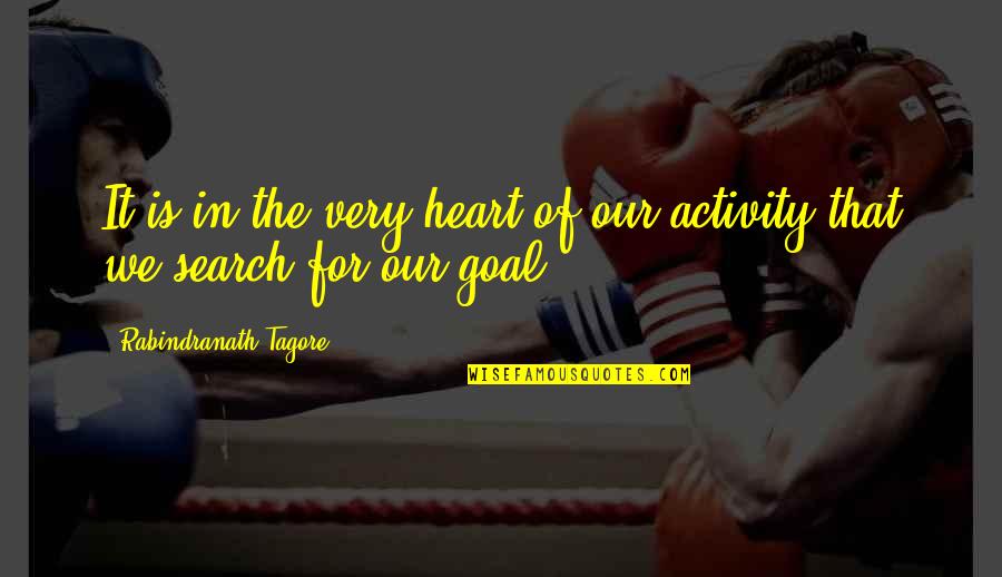 Trizact Discs Quotes By Rabindranath Tagore: It is in the very heart of our