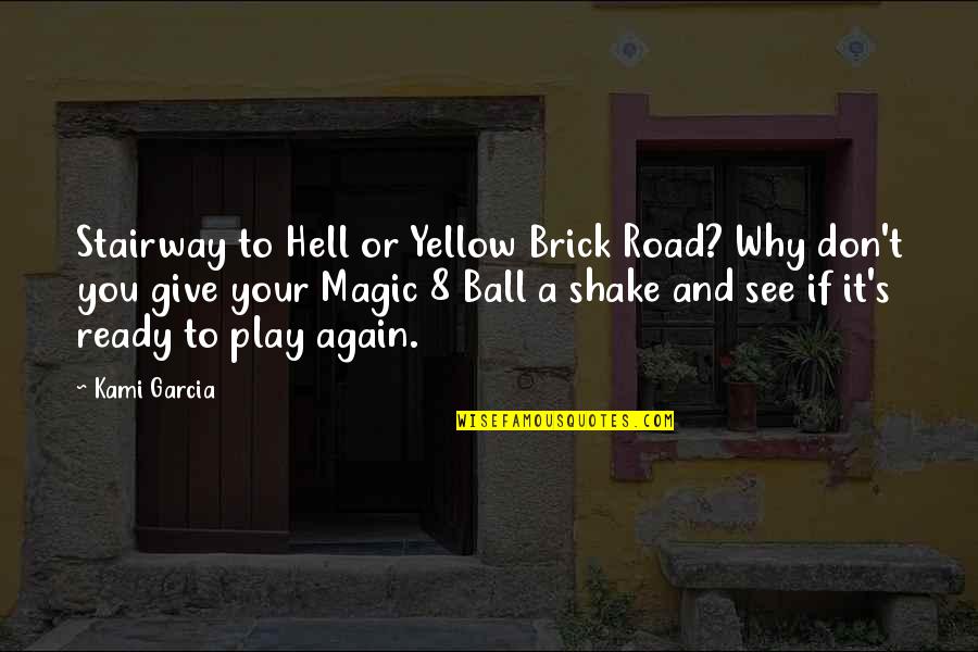 Trizas Sinonimo Quotes By Kami Garcia: Stairway to Hell or Yellow Brick Road? Why