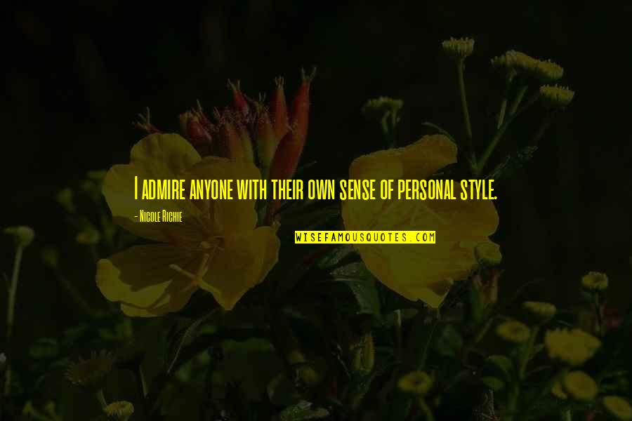 Trizas Sinonimo Quotes By Nicole Richie: I admire anyone with their own sense of
