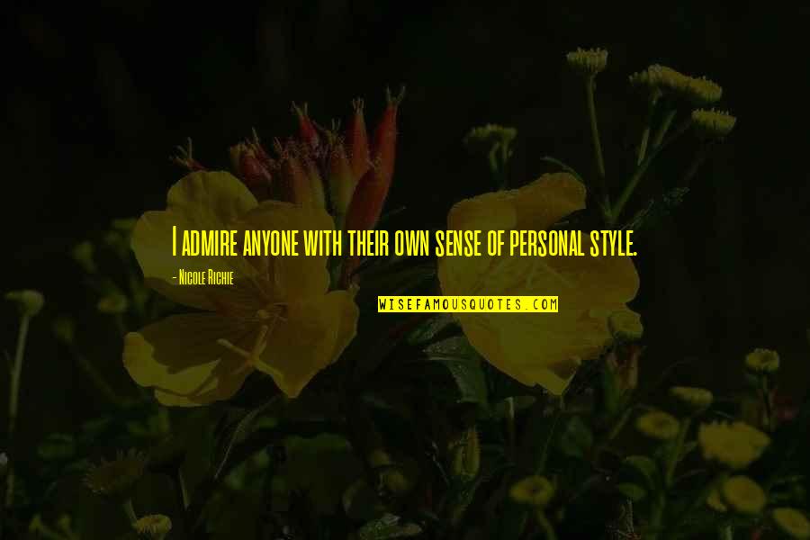 Trizas Sinonimo Quotes By Nicole Richie: I admire anyone with their own sense of Trizas Sinonimo Quotes By Nicole Richie: I admire anyone with their own sense of