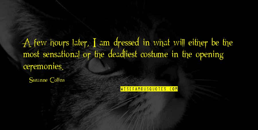 Trizas Sinonimo Quotes By Suzanne Collins: A few hours later, I am dressed in