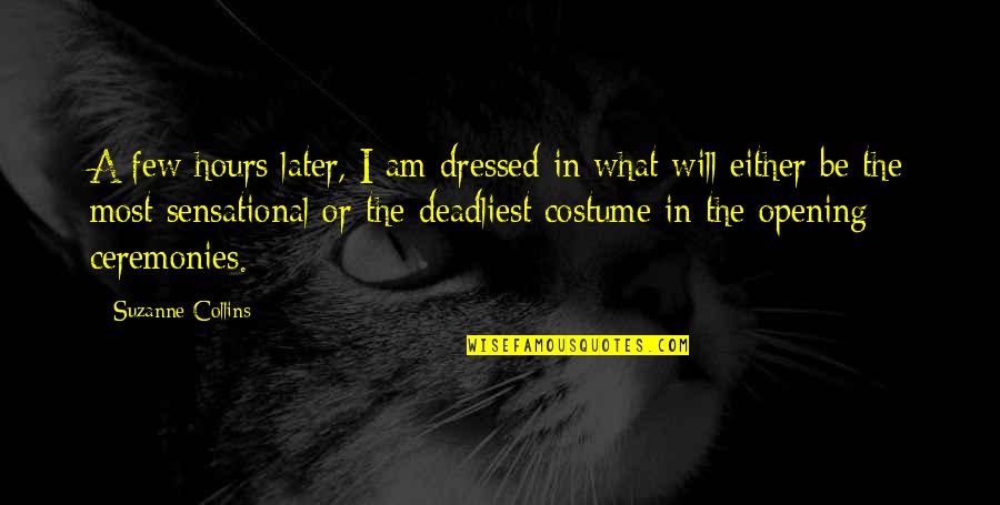 Trizas Sinonimo Quotes By Suzanne Collins: A few hours later, I am dressed in Trizas Sinonimo Quotes By Suzanne Collins: A few hours later, I am dressed in