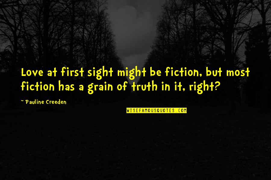 Trizion Quotes By Pauline Creeden: Love at first sight might be fiction, but Trizion Quotes By Pauline Creeden: Love at first sight might be fiction, but