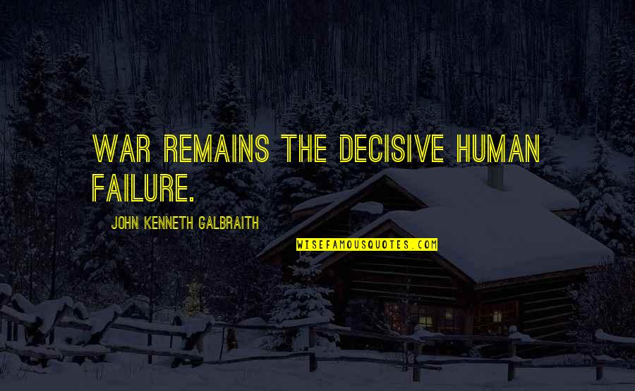 Trizomal Glutathione Quotes By John Kenneth Galbraith: War remains the decisive human failure. Trizomal Glutathione Quotes By John Kenneth Galbraith: War remains the decisive human failure.