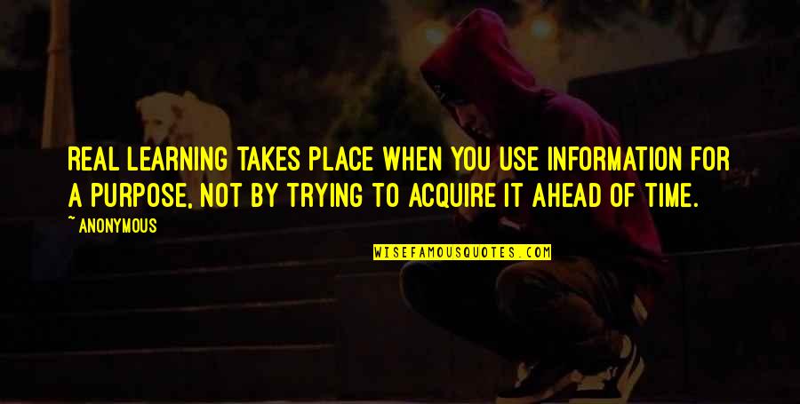 Trizzie Quotes By Anonymous: Real learning takes place when you use information Trizzie Quotes By Anonymous: Real learning takes place when you use information