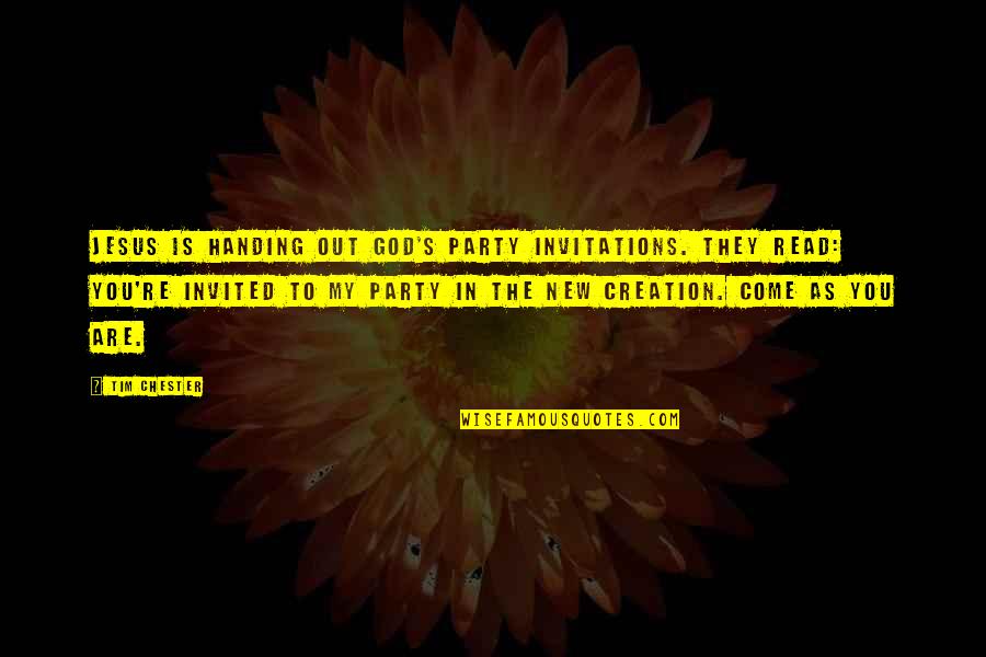 Trizzie Quotes By Tim Chester: Jesus is handing out God's party invitations. They Trizzie Quotes By Tim Chester: Jesus is handing out God's party invitations. They