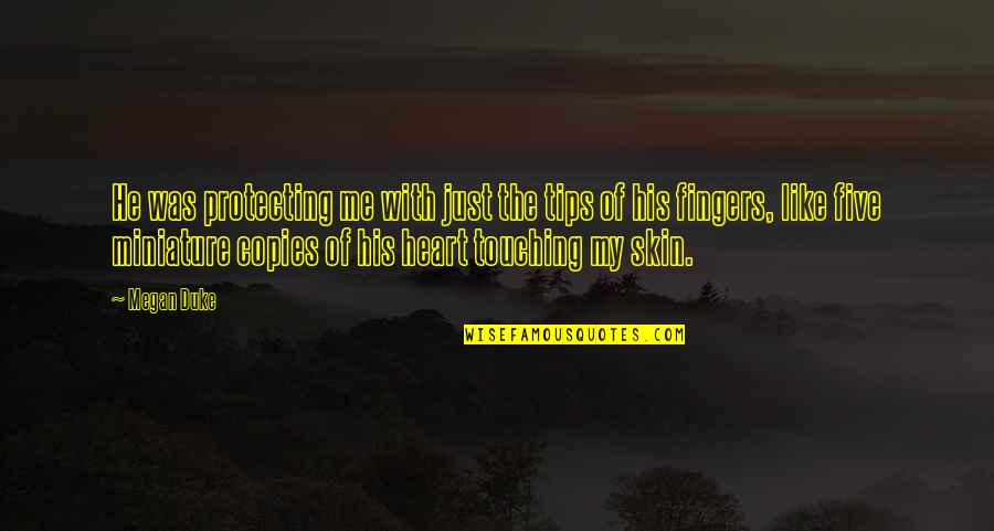 Trke Motora Quotes By Megan Duke: He was protecting me with just the tips Trke Motora Quotes By Megan Duke: He was protecting me with just the tips