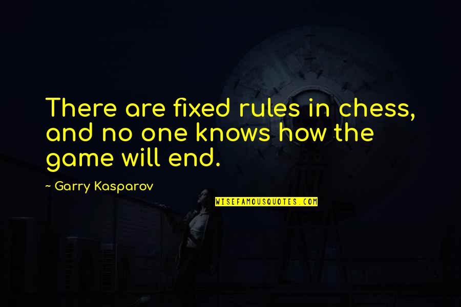 Trmanicure Quotes By Garry Kasparov: There are fixed rules in chess, and no