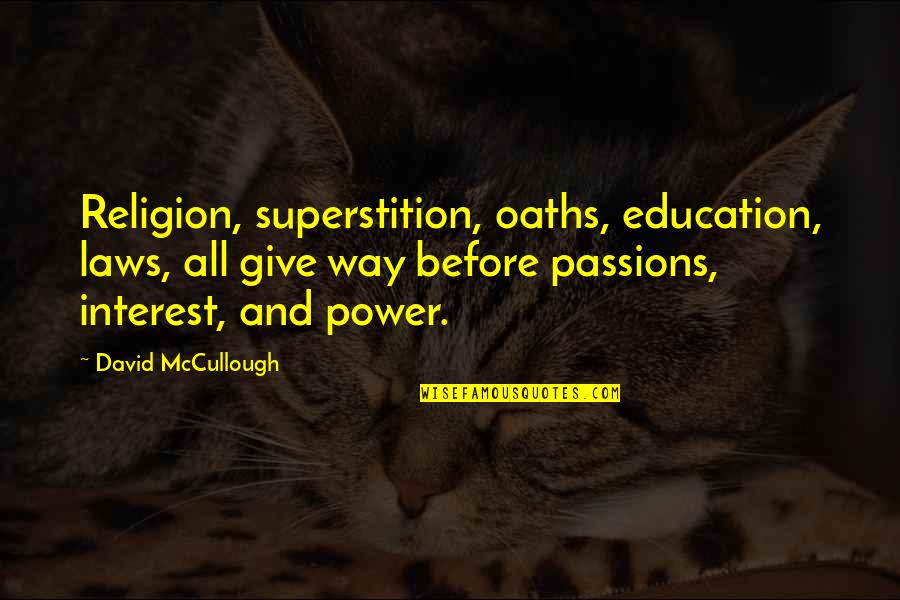 Trmz Dayz Quotes By David McCullough: Religion, superstition, oaths, education, laws, all give way