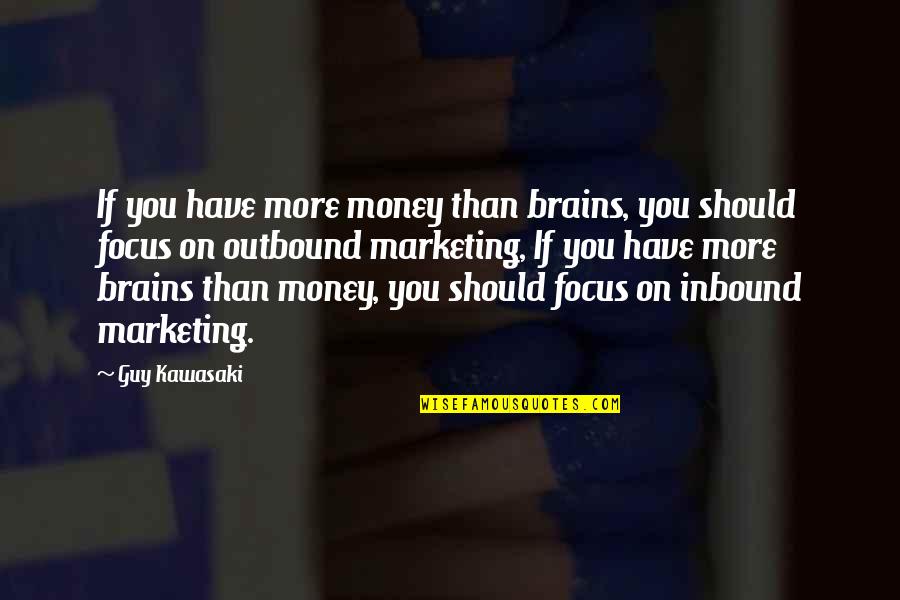 Trna Quotes By Guy Kawasaki: If you have more money than brains, you Trna Quotes By Guy Kawasaki: If you have more money than brains, you