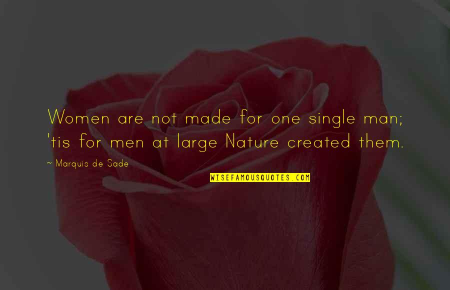 Trnen Quotes By Marquis De Sade: Women are not made for one single man;