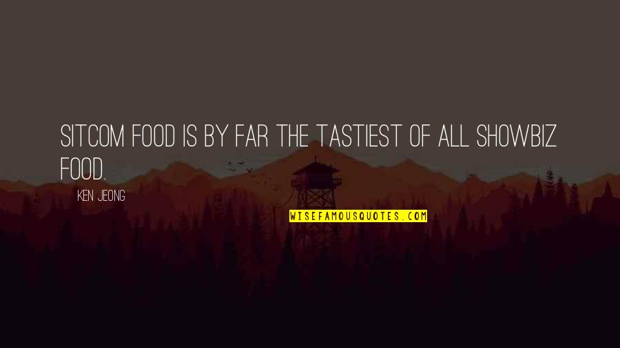 Trnho Quotes By Ken Jeong: Sitcom food is by far the tastiest of