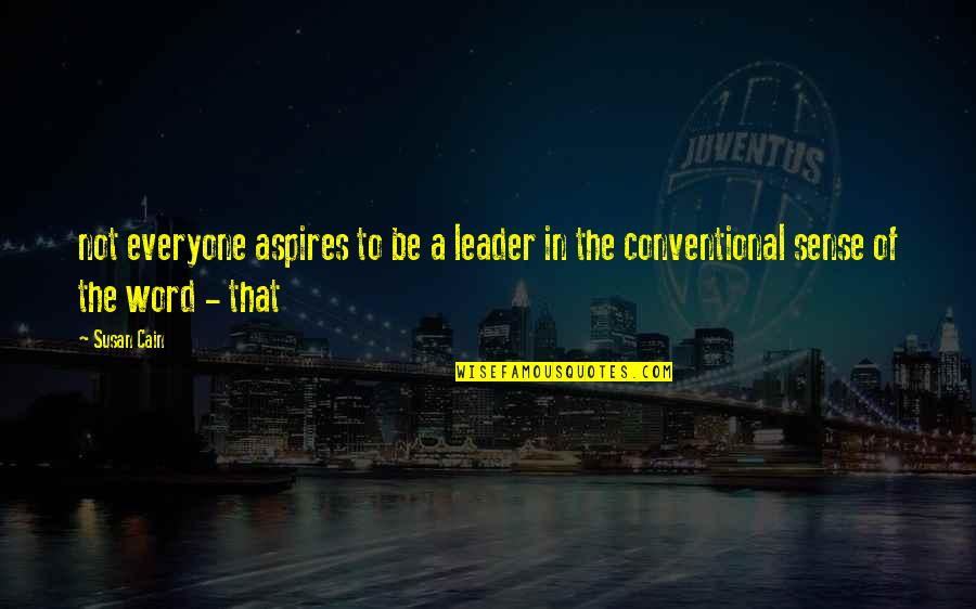Trnho Quotes By Susan Cain: not everyone aspires to be a leader in
