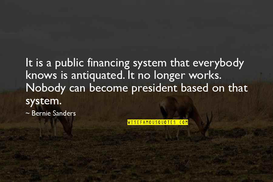 Trocador Quotes By Bernie Sanders: It is a public financing system that everybody