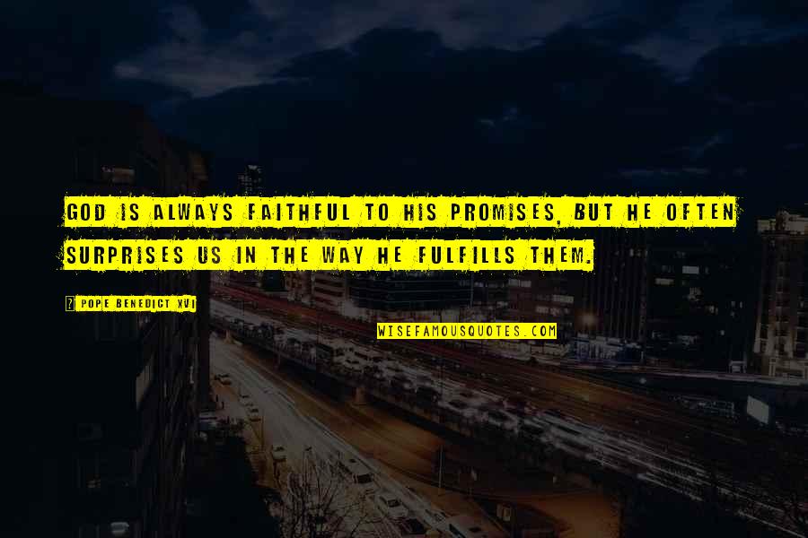 Trocas Levantadas Quotes By Pope Benedict XVI: God is always faithful to His promises, but Trocas Levantadas Quotes By Pope Benedict XVI: God is always faithful to His promises, but