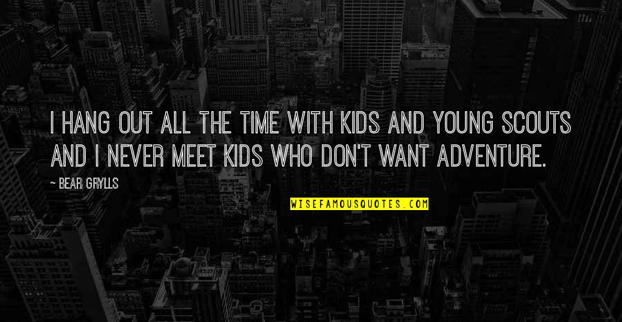 Trocchi Bold Quotes By Bear Grylls: I hang out all the time with kids Trocchi Bold Quotes By Bear Grylls: I hang out all the time with kids