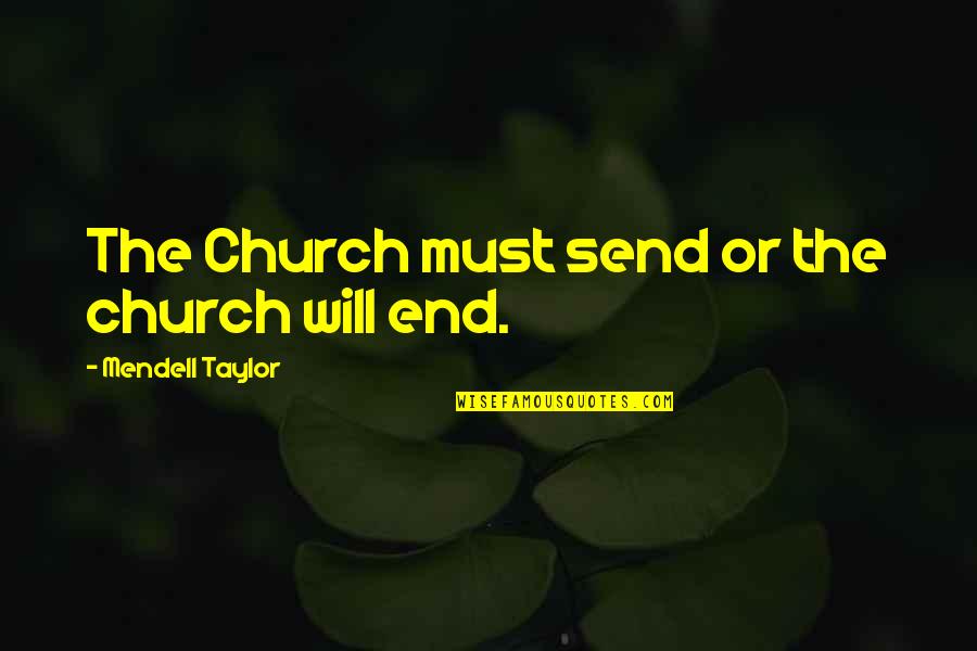Trocchio And Delmonico Quotes By Mendell Taylor: The Church must send or the church will Trocchio And Delmonico Quotes By Mendell Taylor: The Church must send or the church will