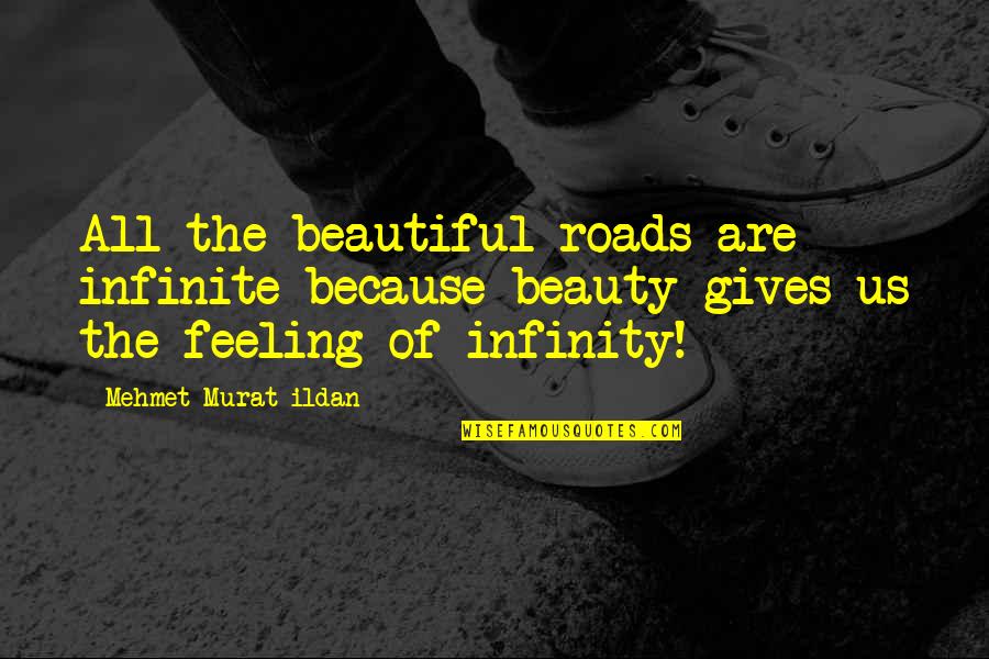 Troccoli Karaoke Quotes By Mehmet Murat Ildan: All the beautiful roads are infinite because beauty Troccoli Karaoke Quotes By Mehmet Murat Ildan: All the beautiful roads are infinite because beauty