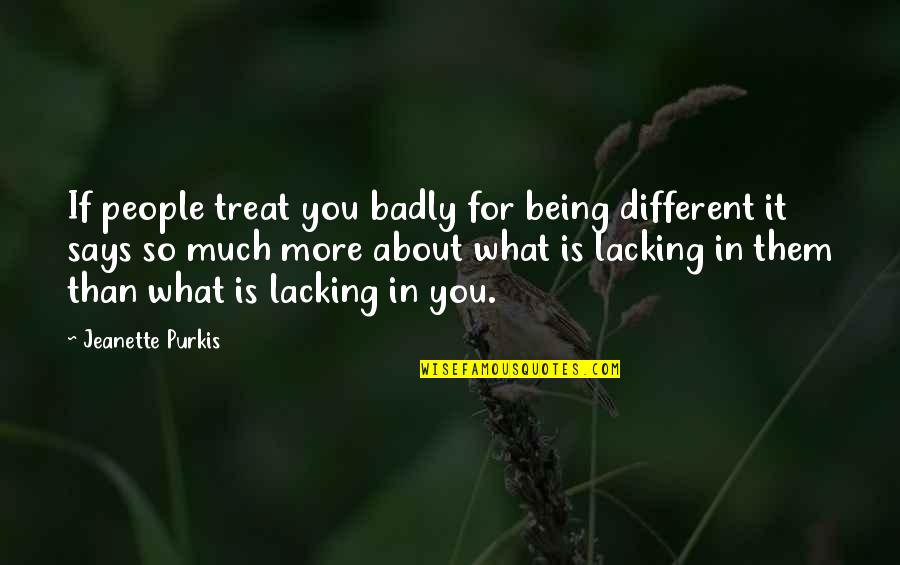 Troconis Denied Quotes By Jeanette Purkis: If people treat you badly for being different