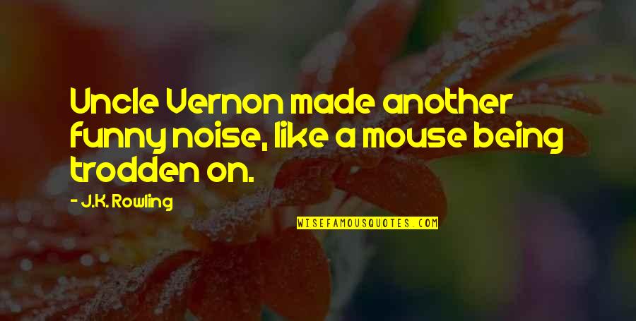 Trodden Quotes By J.K. Rowling: Uncle Vernon made another funny noise, like a