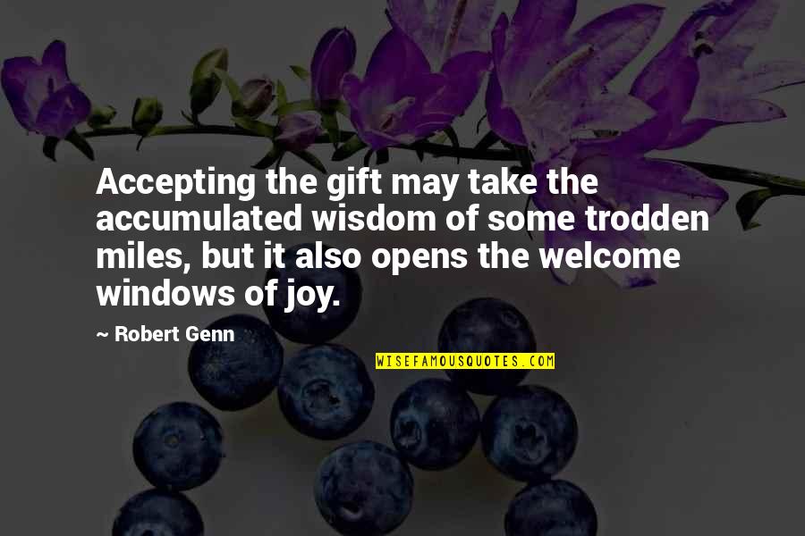Trodden Quotes By Robert Genn: Accepting the gift may take the accumulated wisdom