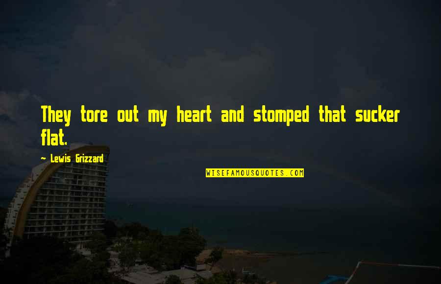 Trodon Uputstvo Quotes By Lewis Grizzard: They tore out my heart and stomped that Trodon Uputstvo Quotes By Lewis Grizzard: They tore out my heart and stomped that