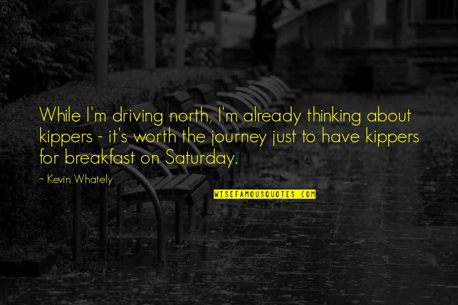 Troeltsch Crisis Quotes By Kevin Whately: While I'm driving north, I'm already thinking about Troeltsch Crisis Quotes By Kevin Whately: While I'm driving north, I'm already thinking about