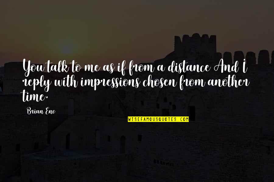 Trofim Lysenko Quotes By Brian Eno: You talk to me as if from a Trofim Lysenko Quotes By Brian Eno: You talk to me as if from a