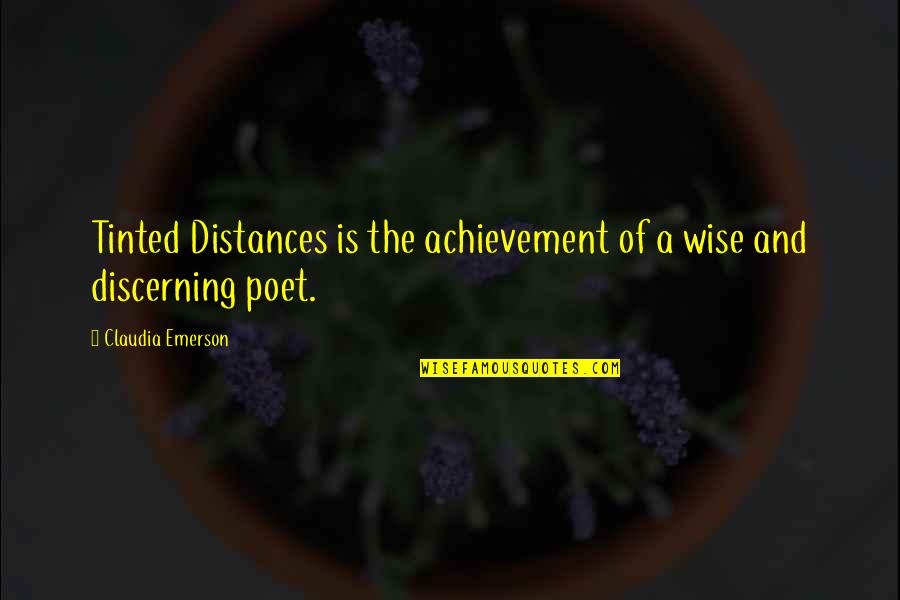 Trogdor Quotes By Claudia Emerson: Tinted Distances is the achievement of a wise Trogdor Quotes By Claudia Emerson: Tinted Distances is the achievement of a wise