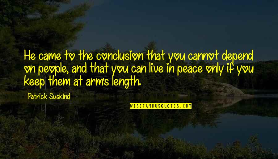 Trogen T 105 Quotes By Patrick Suskind: He came to the conclusion that you cannot Trogen T 105 Quotes By Patrick Suskind: He came to the conclusion that you cannot