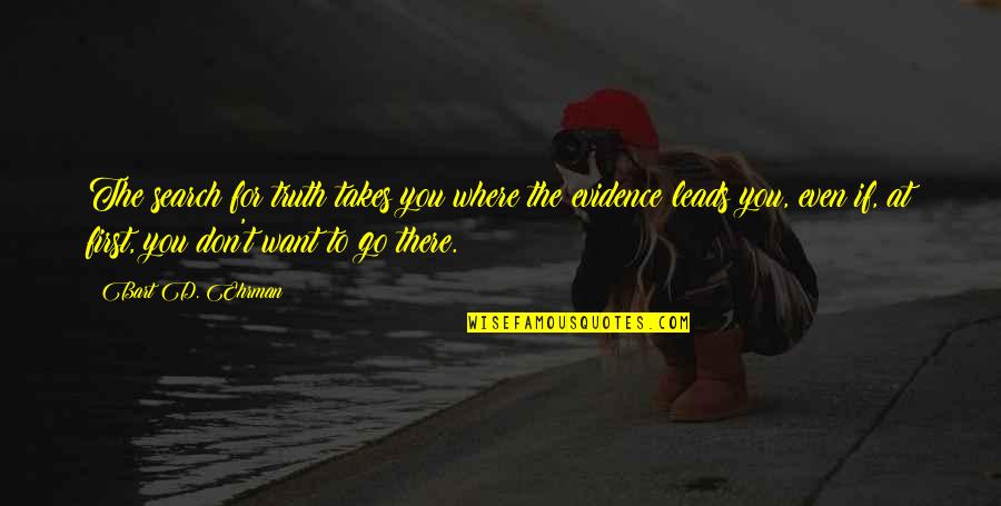 Trogir Quotes By Bart D. Ehrman: The search for truth takes you where the Trogir Quotes By Bart D. Ehrman: The search for truth takes you where the