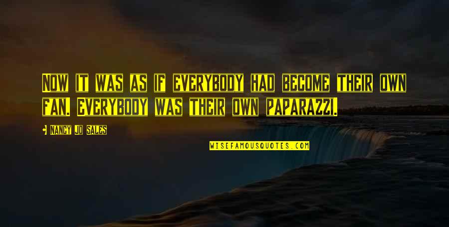 Troilus Gold Quotes By Nancy Jo Sales: Now it was as if everybody had become