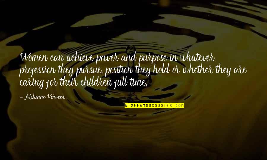 Trois 2 Quotes By Melanne Verveer: Women can achieve power and purpose in whatever Trois 2 Quotes By Melanne Verveer: Women can achieve power and purpose in whatever