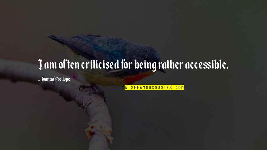 Troisier Sign Quotes By Joanna Trollope: I am often criticised for being rather accessible. Troisier Sign Quotes By Joanna Trollope: I am often criticised for being rather accessible.