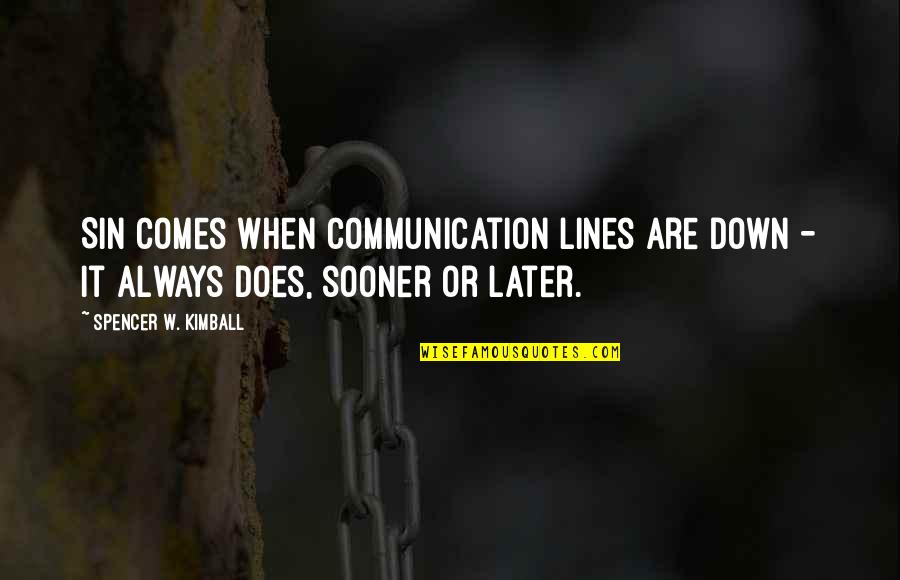 Troitsky Chess Quotes By Spencer W. Kimball: Sin comes when communication lines are down - Troitsky Chess Quotes By Spencer W. Kimball: Sin comes when communication lines are down -